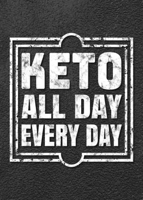 Keto ALL DAY EVERY DAY