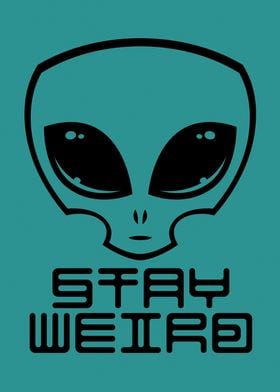Stay Weird Alien Head