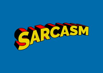 Sarcasm is my superpower
