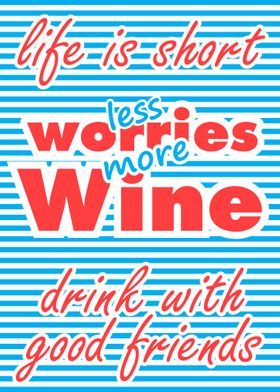 Less Worries More Wine