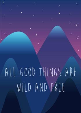 Good Wild and Free