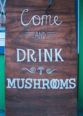 Come and drink mushroom