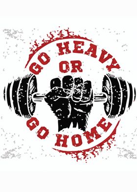 Go heavy or go home