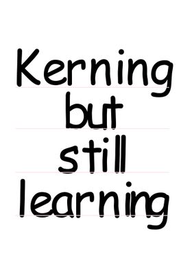 Kerning but still learning