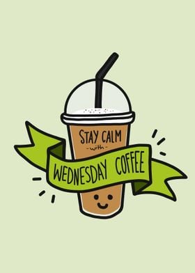 Stay calm wednesday coffee