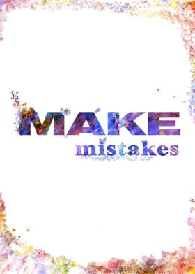 Make Mistakes