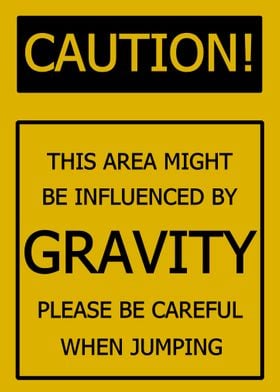 Caution Gravity