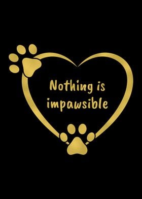 Nothing is impawsible
