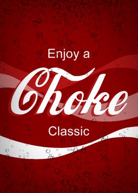 Enjoy a Choke Classic