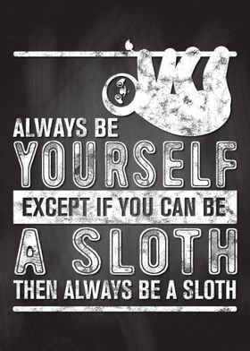 Sloth Be Yourself Sloths