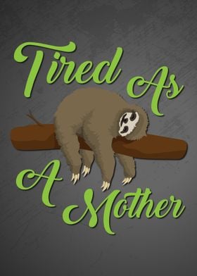 Tired As a Mother Sloth