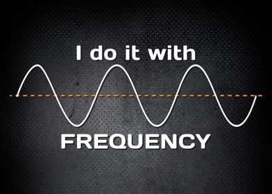 Do It With More Frequency