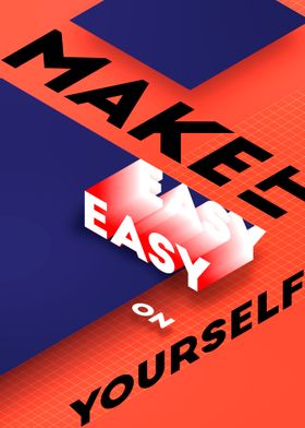 Make it easy on yourself