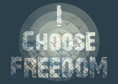 I choose freedom