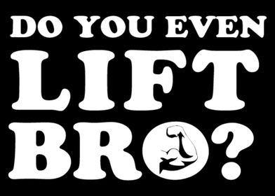 Lift it Bro