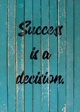 Success is a decision