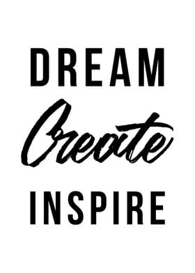 DREAM CREATE INSPIRE