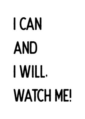 I CAN AND I WILL WATCH ME
