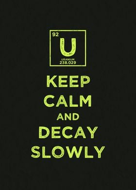 Keep Calm And Decay Slowly