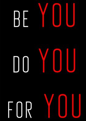 Be You Do You For You