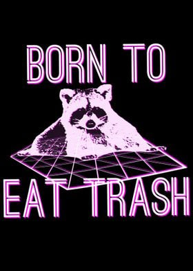 Born to Eat Trash Raccoon