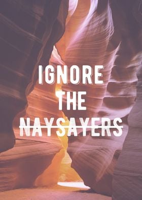 Ignore The Naysayers Quote