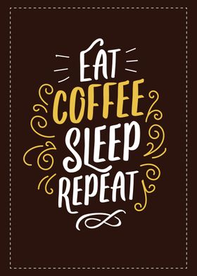 Eat Coffee Sleep Repeat