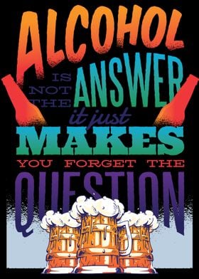 Alcohol is no Answer