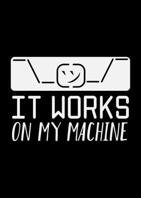 It Works On My Machine