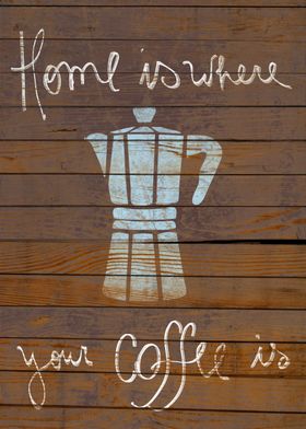 Home is Where Coffee Is