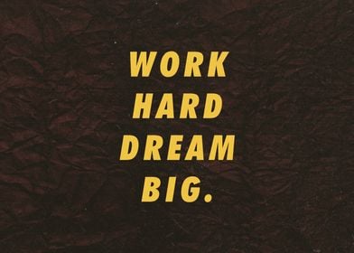 Work Hard Dream Big