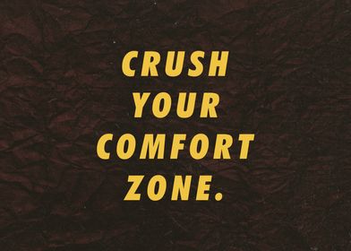 Crush your comfort zone