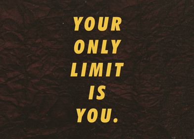 Your only limit is you