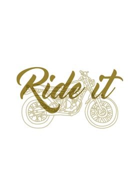 Ride it