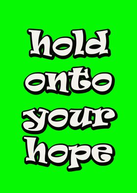 hold onto your hope