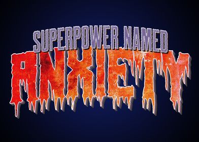 Superpower Named Anxiety