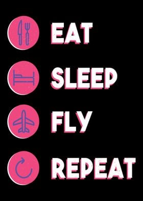 Eat Sleep Fly Repeat 