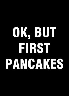 Ok but first pancakes