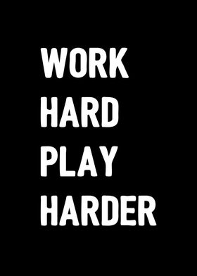 Work hard play harder