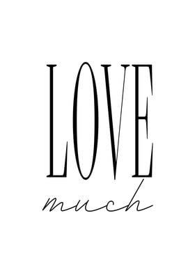 Love much