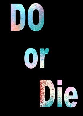 do or die 