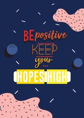 be positive and high hopes