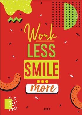 work less smile more