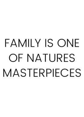 FAMILY IS ONE OF NATURES M