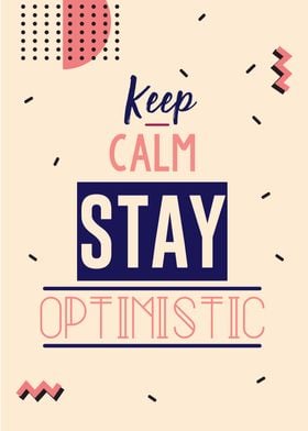 keep calm stay optimistic