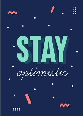 stay optimistic