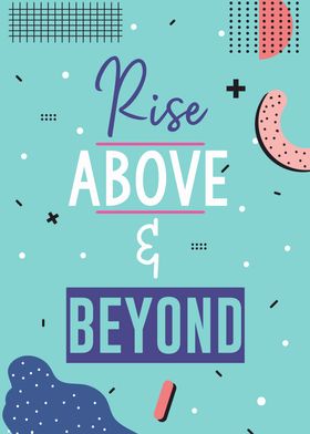 rise above and beyond