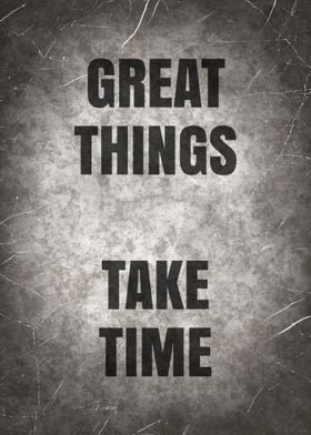 Great Things Take Time 