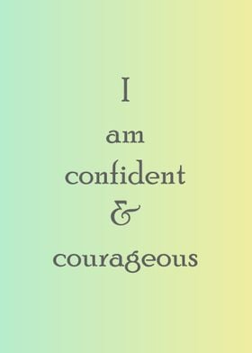 I am confident and courage