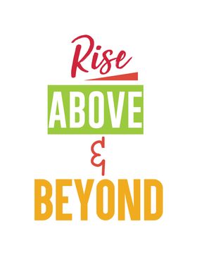 rise above and beyond